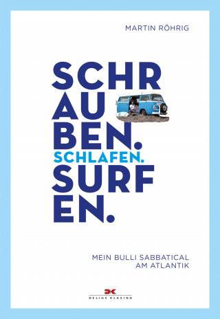 Martin Röhrig: Schrauben. Schlafen. Surfen.