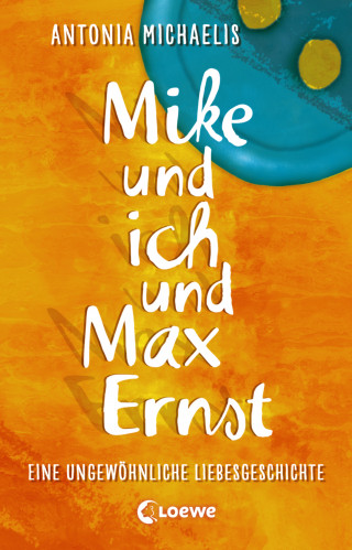 Antonia Michaelis: Mike und ich und Max Ernst