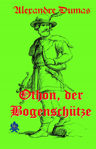 Alexandre Dumas: Othon, der Bogenschütze