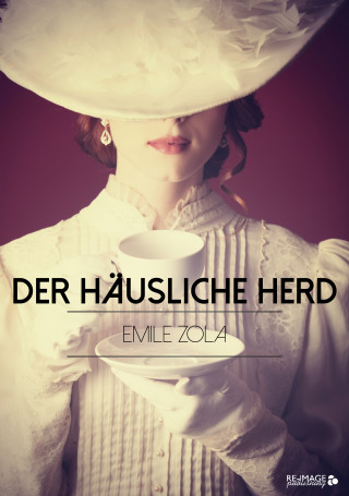Emile Zola: Der häusliche Herd