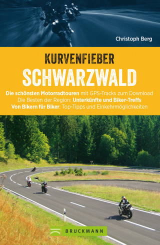 Christoph Berg: Motorradtouren: Kurvenfieber Schwarzwald