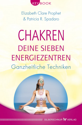 Elizabeth Clare Prophet, Patricia R. Spadaro: Chakren – Deine sieben Energiezentren