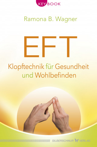 Ramona B. Wagner: EFT – Klopftechnik für Gesundheit und Wohlbefinden