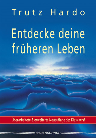 Trutz Hardo: Entdecke deine früheren Leben