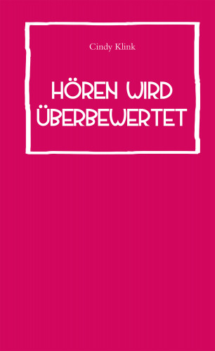 Cindy Klink: Hören wird überbewertet