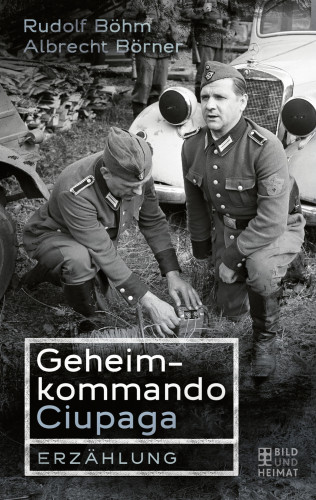 Rudolf Böhm, Albrecht Börner: Geheimkommando Ciupaga