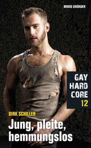 Dirk Schiller: Gay Hardcore 12: Jung, pleite, hemmungslos