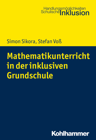 Simon Sikora, Stefan Voß: Mathematikunterricht in der inklusiven Grundschule