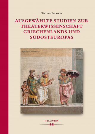 Walter Puchner: Ausgewählte Studien zur Theaterwissenschaft Griechenlands und Südosteuropas