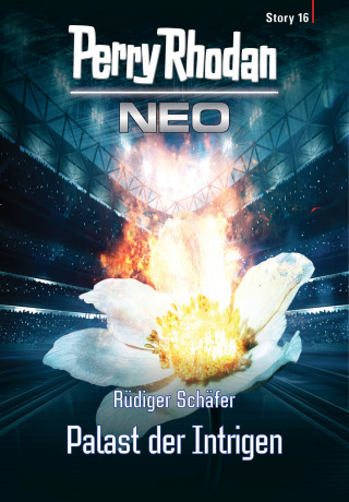 Rüdiger Schäfer: Perry Rhodan Neo Story 16: Palast der Intrigen