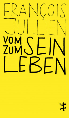 François Jullien: Vom Sein zum Leben