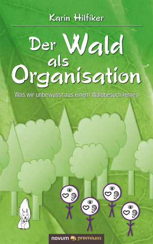 Karin Hilfiker: Der Wald als Organisation