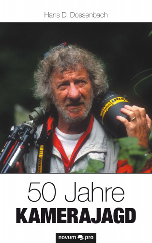 Hans D. Dossenbach: 50 Jahre Kamerajagd