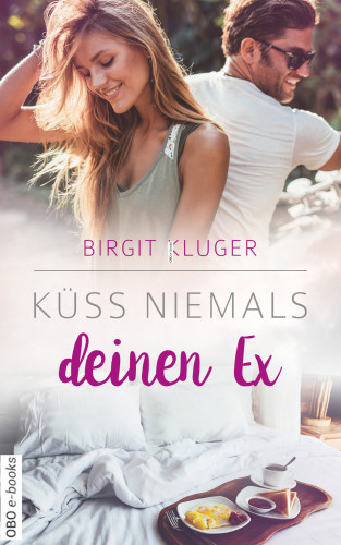 Birgit Kluger: Küss niemals deinen Ex