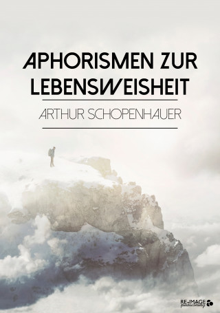 Arthur Schopenhauer: Aphorismen zur Lebensweisheit