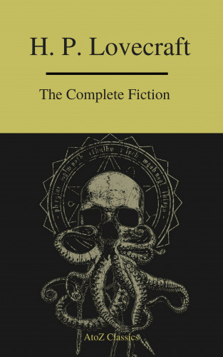 H. P. Lovecraft, A to ZClassics: The Complete Fiction of H.P. Lovecraft ( A to Z Classics )