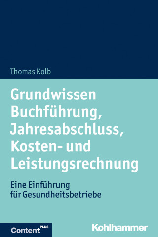 Thomas Kolb: Grundwissen Buchführung, Jahresabschluss, Kosten- und Leistungsrechnung