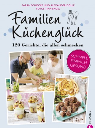 Sarah Schocke, Alexander Dölle: Familienküchenglück
