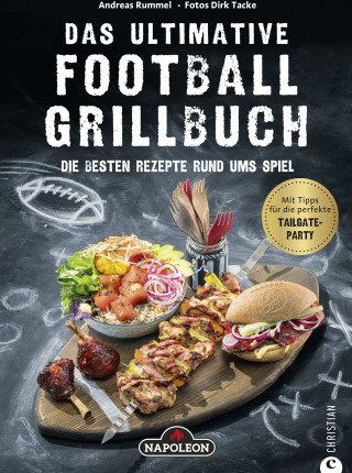 Andreas Rummel: Grillbuch: Das ultimative Football-Grillbuch. Die besten Rezepte rund ums Spiel. Ein Grillbuch vom Grillprofi Andreas Rummel.