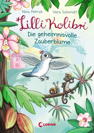 Nina Petrick: Lilli Kolibri (Band 1) - Die geheimnisvolle Zauberblume