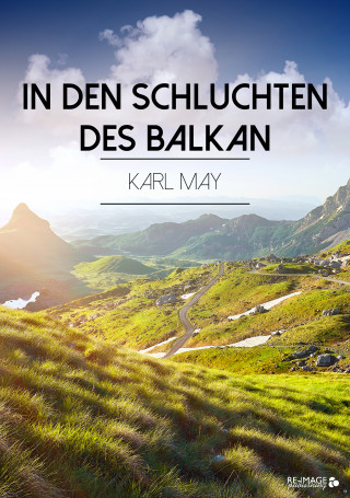 Karl May: In den Schluchten des Balkan