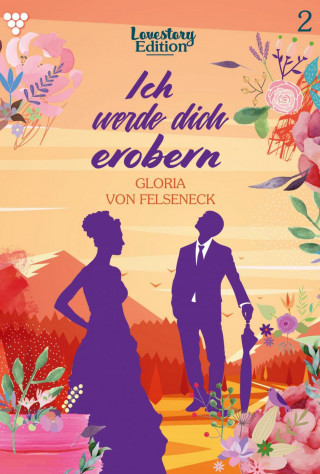 Gloria von Felseneck: Lovestory Edition 2 – Liebesroman