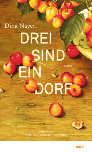 Dina Nayeri: Drei sind ein Dorf