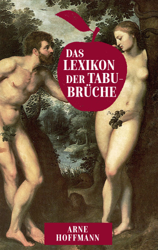 Arne Hoffmann: Das Lexikon der Tabubrüche