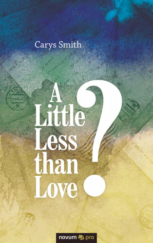 Carys Smith: A Little Less than Love?