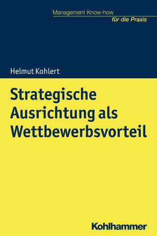 Helmut Kohlert: Strategische Ausrichtung als Wettbewerbsvorteil