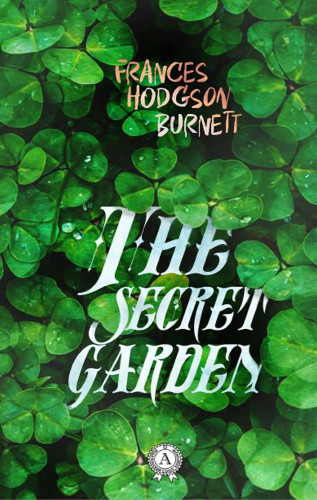 Frances Burnett: The Secret Garden
