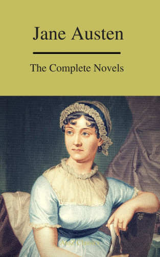 Jane Austen, A to Z Classics: The Complete Novels of Jane Austen ( A to Z Classics)
