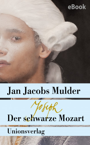 Jan Jacobs Mulder: Joseph, der schwarze Mozart
