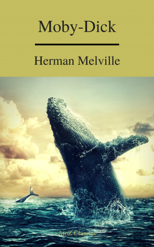 Herman Melville, A to Z Classics: Moby-Dick (A to Z Classics) (Free AudioBook)