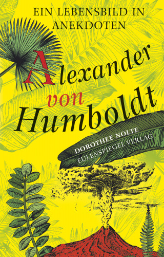 Dorothee Nolte: Alexander von Humboldt