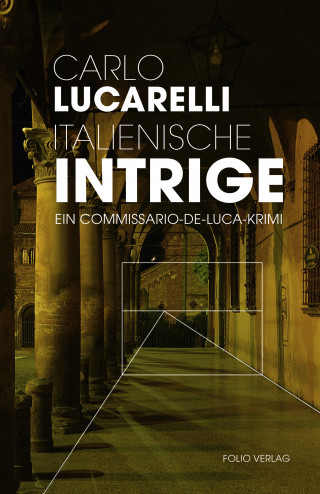 Carlo Lucarelli: Italienische Intrige