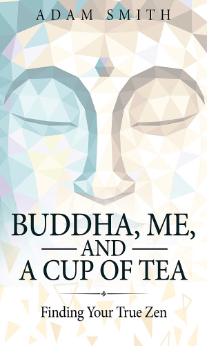 Adam Smith: Buddha, Me, and a Cup of Tea