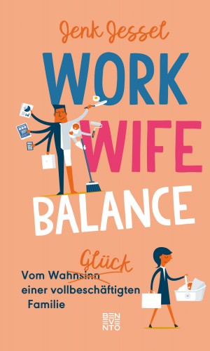 Jenk Jessel: Work-Wife-Balance