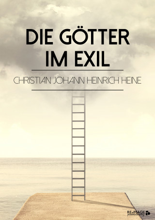 Christian Johann Heinrich Heine: Die Götter im Exil
