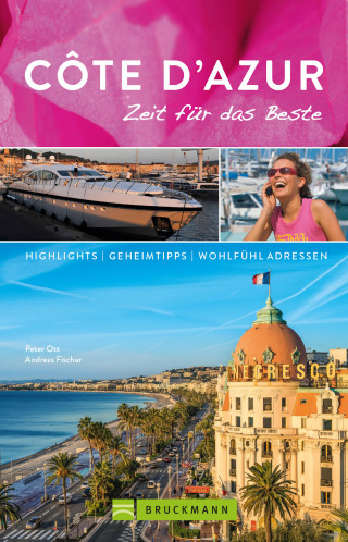 Peter Ott, Andreas Fischer: Bruckmann Reiseführer Côte d'Azur: Zeit für das Beste