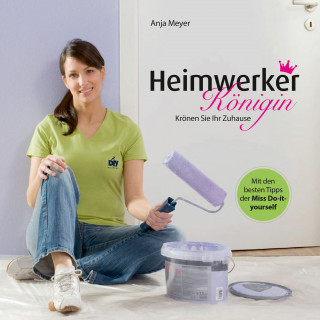 Anja Meyer: Heimwerker-Königin