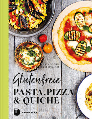 Maria Blohm, Jessica Frej: Glutenfreie Pasta, Pizza & Quiche