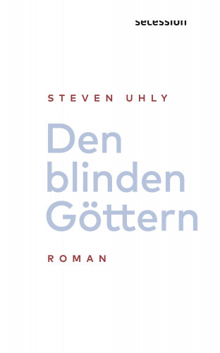 Steven Uhly: Den blinden Göttern