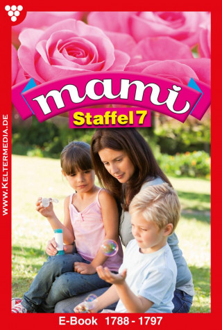 Susanne Svanberg, Mier Edna, Lisa Simon, Diana Laurent, Eva-Maria Horn, Beate May, Bentlage Felicitias, Myra Myrenburg, Annette Mansdorf: Mami Staffel 7 – Familienroman