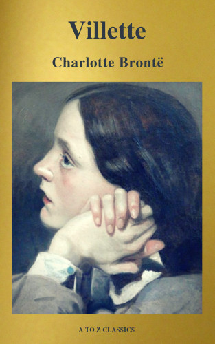 Charlotte Brontë, A to Z Classics: Villette (A to Z Classics)