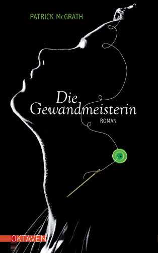 Patrick McGrath: Die Gewandmeisterin