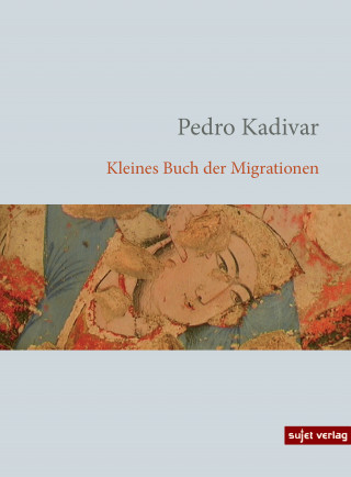 Pedro Kadivar: Kleines Buch der Migrationen