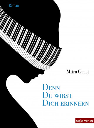 Mitra Gaast: Denn du wirst dich erinnern