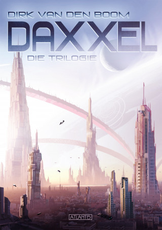 Dirk van den Boom: Daxxel - Die Trilogie (Eobal, Habitat C & Meran)