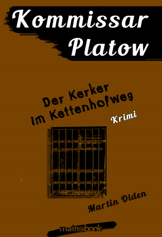 Martin Olden: Kommissar Platow, Band 14: Der Kerker im Kettenhofweg